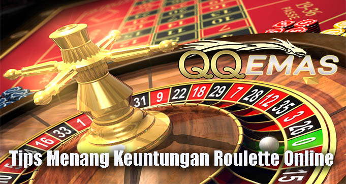 Tips Menang Keuntungan Roulette Online