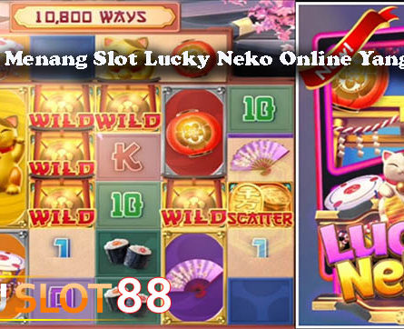 Panduan Menang Slot Lucky Neko Online Yang Efektif