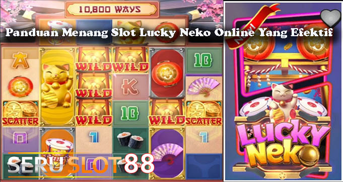 Panduan Menang Slot Lucky Neko Online Yang Efektif