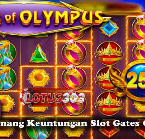Strategi Menang Keuntungan Slot Gates Of Olympus